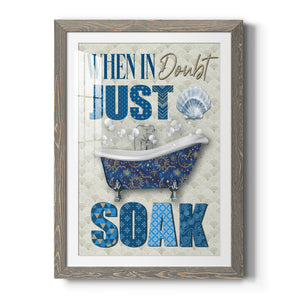 Just Soak - Premium Framed Print - Distressed Barnwood Frame - Ready to Hang