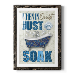 Just Soak - Premium Framed Print - Distressed Barnwood Frame - Ready to Hang
