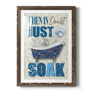 Just Soak - Premium Framed Print - Distressed Barnwood Frame - Ready to Hang