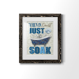 Just Soak - Premium Framed Print - Distressed Barnwood Frame - Ready to Hang