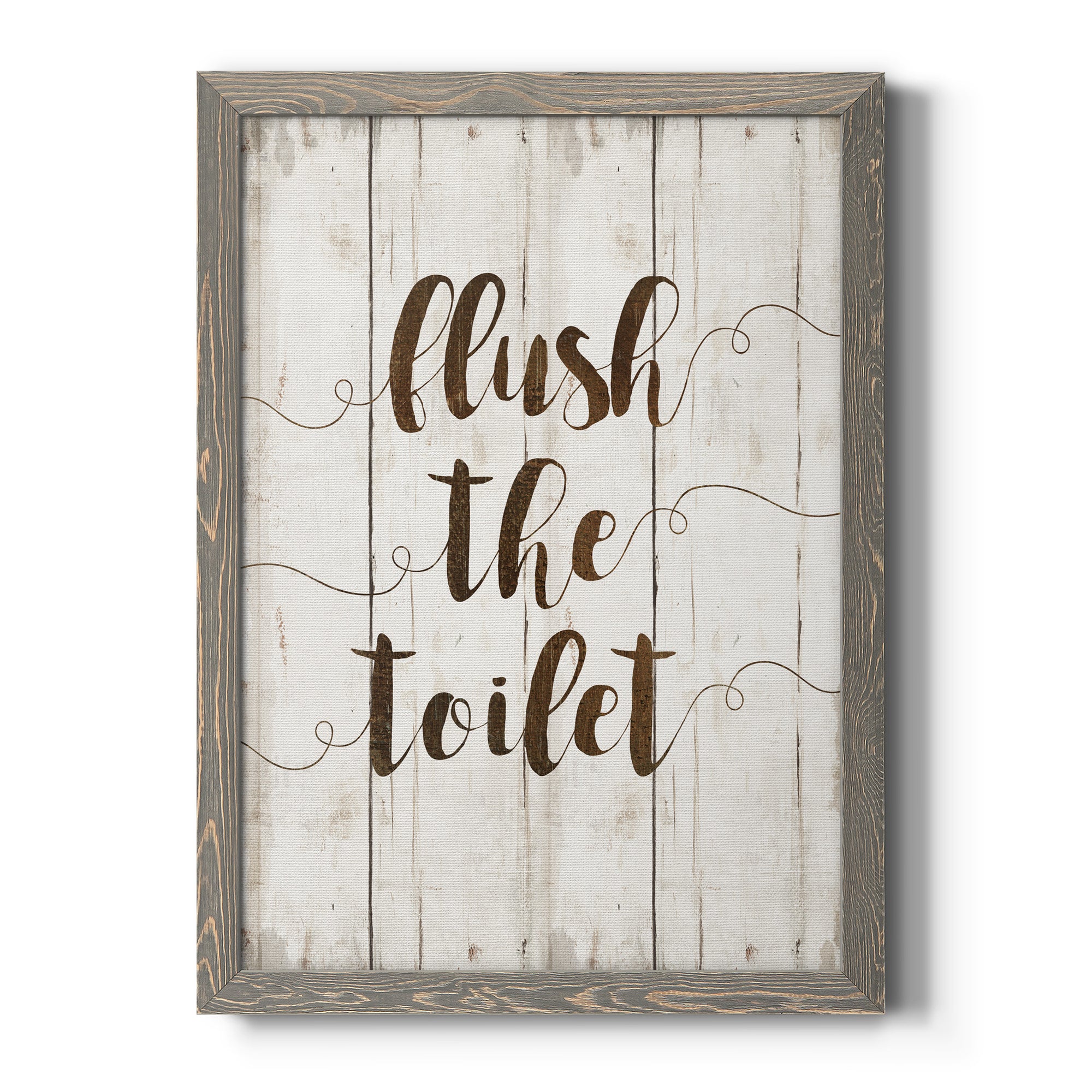 Flush The Toilet - Premium Canvas Framed in Barnwood - Ready to Hang