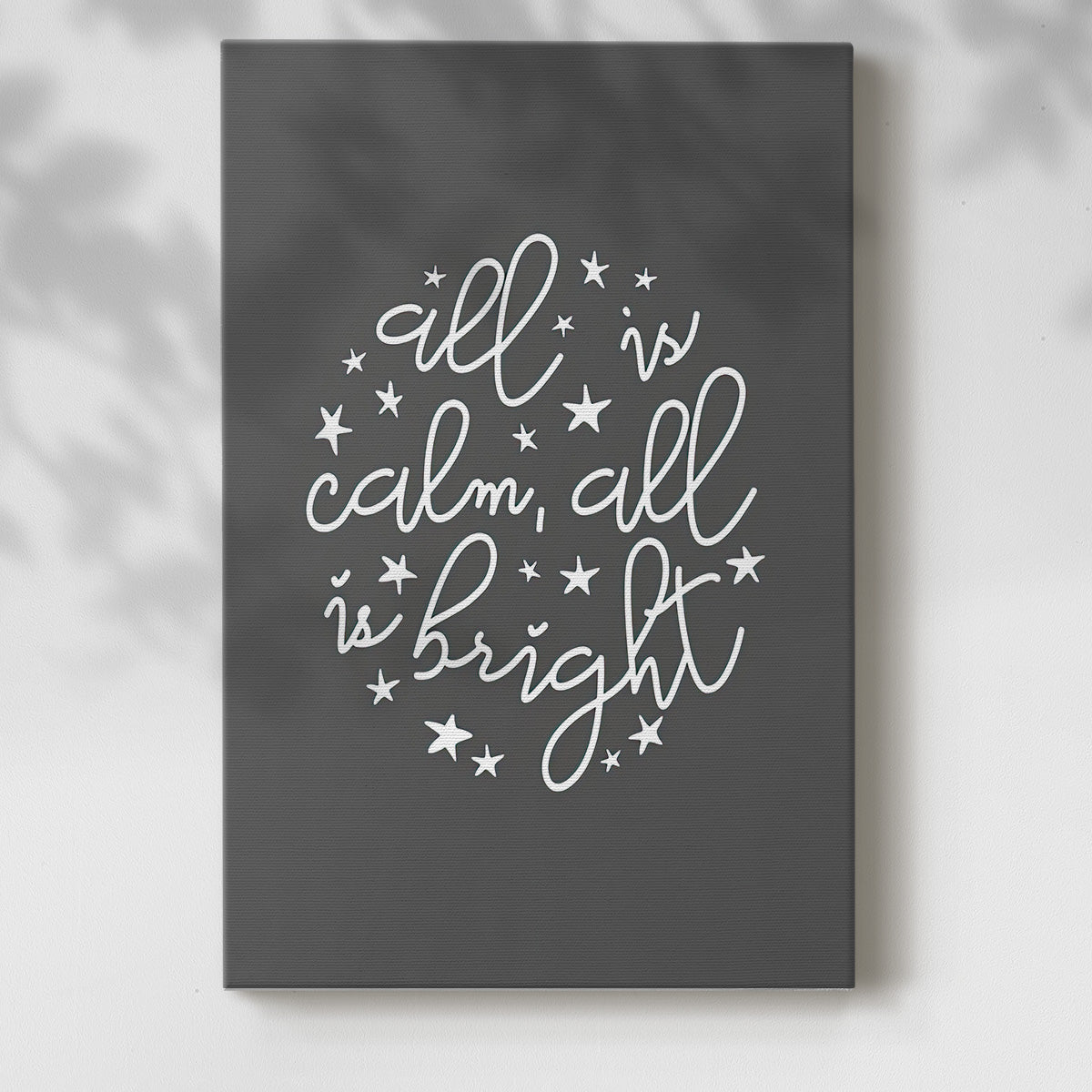 All is Calm, All is Bright  - Dark Gray - Gallery Wrapped Canvas