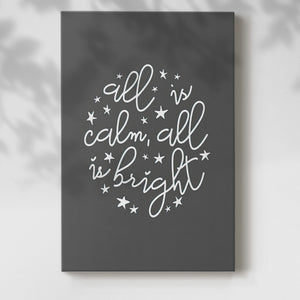 All is Calm, All is Bright  - Dark Gray - Gallery Wrapped Canvas