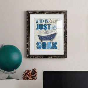 Just Soak - Premium Framed Print - Distressed Barnwood Frame - Ready to Hang
