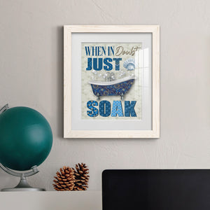 Just Soak - Premium Framed Print - Distressed Barnwood Frame - Ready to Hang