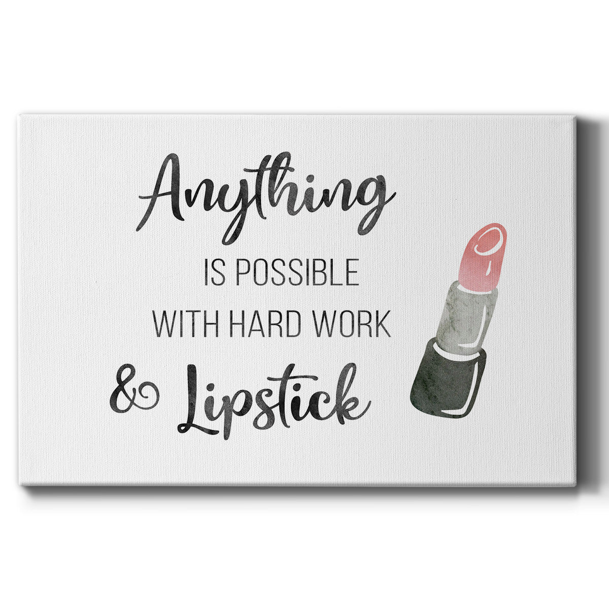 Hard Work and Lipstick - Canvas Art Print
