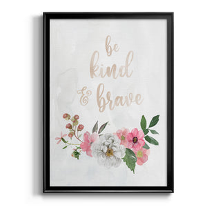 Be Kind and Brave Premium Framed Print - Ready to Hang