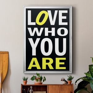 Love Who You Are Premium Framed Print - Ready to Hang
