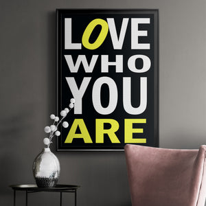 Love Who You Are Premium Framed Print - Ready to Hang